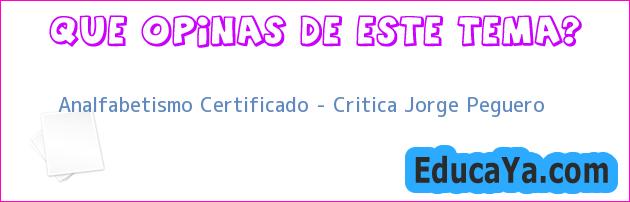 Analfabetismo Certificado – Critica Jorge Peguero