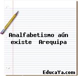 Analfabetismo aún existe  Arequipa