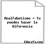 Analfabetismo – Tu puedes hacer la Diferencia