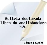 Bolivia declarada libre de analfabetismo 1/6