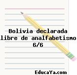 Bolivia declarada libre de analfabetismo 6/6