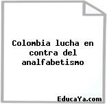 Colombia lucha en contra del analfabetismo