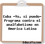 Cuba «Yo, si puedo» Programa contra el analfabetismo en America Latina