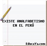 EXISTE ANALFABETISMO EN EL PERÚ