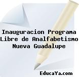 Inauguracion Programa Libre de Analfabetismo Nueva Guadalupe