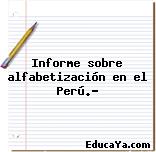 Informe sobre alfabetización en el Perú.?