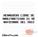 MEANGUERA LIBRE DE ANALFABETISMO 21 DE NOVIEMBRE DEL 2012