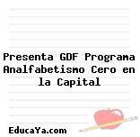 Presenta GDF Programa Analfabetismo Cero en la Capital