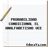 PROBABILIDAD CONDICIONAL EL ANALFABETISMO UCE