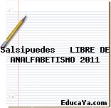 Salsipuedes   LIBRE DE ANALFABETISMO 2011