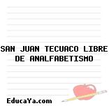 SAN JUAN TECUACO LIBRE DE ANALFABETISMO