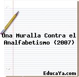 Una Muralla Contra el Analfabetismo (2007)