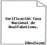 Verificación Tasa Nacional de Analfabetismo.