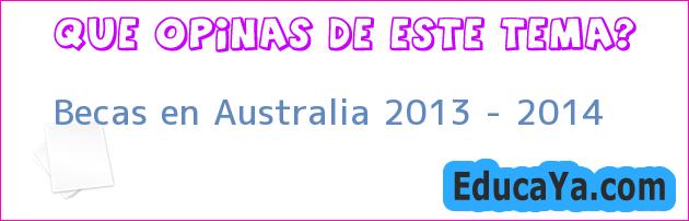 Becas en Australia 2013 – 2014