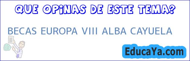 BECAS EUROPA VIII ALBA CAYUELA