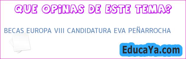 BECAS EUROPA VIII CANDIDATURA EVA PEÑARROCHA