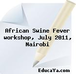 African Swine Fever workshop, July 2011, Nairobi