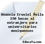 Anuncia Eruviel Ávila 230 becas al extranjero para universitarios mexiquenses