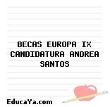 BECAS EUROPA IX CANDIDATURA ANDREA SANTOS