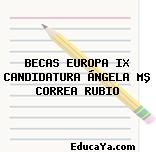 BECAS EUROPA IX CANDIDATURA ÁNGELA Mª CORREA RUBIO