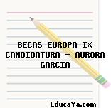 BECAS EUROPA IX CANDIDATURA – AURORA GARCIA