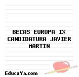 BECAS EUROPA IX CANDIDATURA JAVIER MARTIN