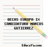 BECAS EUROPA IX CANDIDATURA MARCOS GUTIERREZ