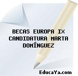 BECAS EUROPA IX CANDIDATURA MARTA DOMÍNGUEZ