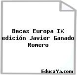 Becas Europa IX edición Javier Ganado Romero