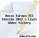 Becas Europa VII Edición 2012 – Lluís Gómez Victory