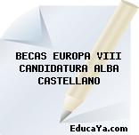 BECAS EUROPA VIII CANDIDATURA ALBA CASTELLANO