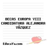 BECAS EUROPA VIII CANDIDATURA ALEJANDRA VÁZQUEZ