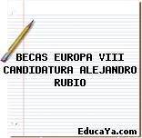 BECAS EUROPA VIII CANDIDATURA ALEJANDRO RUBIO