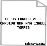 BECAS EUROPA VIII CANDIDATURA ANA ISABEL TORRES