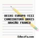 BECAS EUROPA VIII CANDIDATURA BRAIS ARMIÑO FRANCO