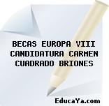 BECAS EUROPA VIII CANDIDATURA CARMEN CUADRADO BRIONES