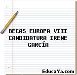 BECAS EUROPA VIII CANDIDATURA IRENE GARCÍA