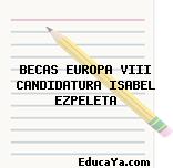 BECAS EUROPA VIII CANDIDATURA ISABEL EZPELETA