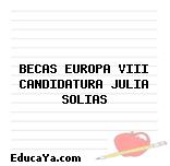 BECAS EUROPA VIII CANDIDATURA JULIA SOLIAS