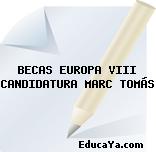 BECAS EUROPA VIII CANDIDATURA MARC TOMÁS