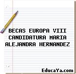 BECAS EUROPA VIII CANDIDATURA MARIA ALEJANDRA HERNANDEZ