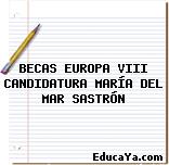 BECAS EUROPA VIII CANDIDATURA MARÍA DEL MAR SASTRÓN