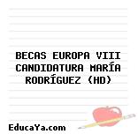 BECAS EUROPA VIII CANDIDATURA MARÍA RODRÍGUEZ (HD)