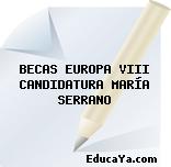 BECAS EUROPA VIII CANDIDATURA MARÍA SERRANO