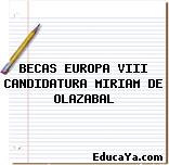 BECAS EUROPA VIII CANDIDATURA MIRIAM DE OLAZABAL