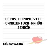 BECAS EUROPA VIII CANDIDATURA RAMÓN SENDÍN