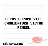 BECAS EUROPA VIII CANDIDATURA VICTOR RENGEL