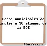 Becas municipales de inglés a 36 alumnos de la EOI