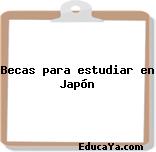 Becas para estudiar en Japón