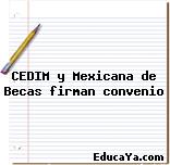 CEDIM y Mexicana de Becas firman convenio